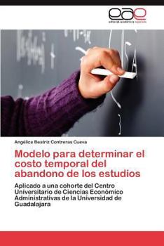 Paperback Modelo para determinar el costo temporal del abandono de los estudios [Spanish] Book