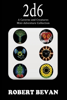 2d6: A Caverns and Creatures Mini-Adventure Collection - Book  of the Caverns and Creatures