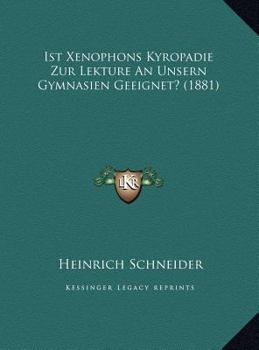 Ist Xenophons Kyropadie Zur Lekture An Unsern Gymnasien Geeignet?