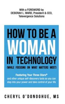 Paperback How to Be a Woman in Technology (while Focusing on What Matters Most) Book