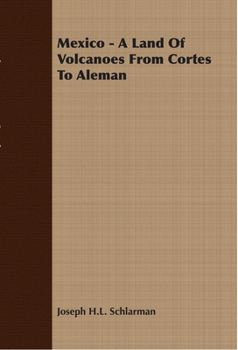 Paperback Mexico - A Land Of Volcanoes From Cortes To Aleman Book