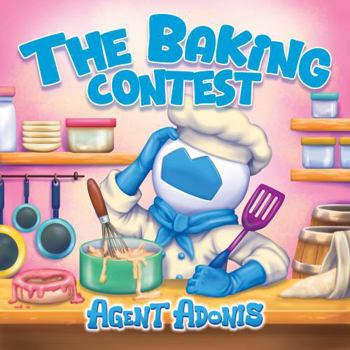 Paperback The Baking Contest: Agent Adonis Learns How to Manage Frustration and Emotions (The Adventures of Agent Adonis) Book