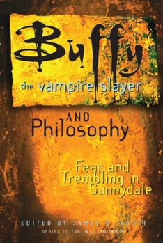 Paperback Buffy the Vampire Slayer and Philosophy: Fear and Trembling in Sunnydale Book