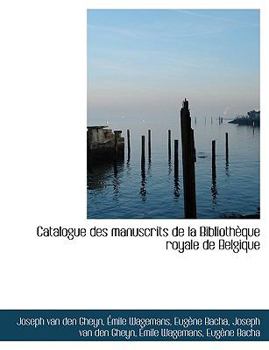 Paperback Catalogue Des Manuscrits de La Biblioth Que Royale de Belgique [Large Print] Book