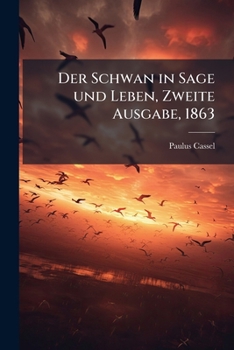 Paperback Der Schwan in Sage und Leben, Zweite Ausgabe, 1863 [German] Book