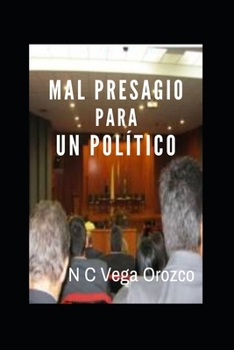 Mal Presagio Para Un Pol�tico. Autor: Nohora Cecilia Vega Orozco