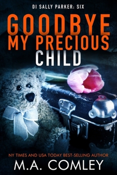 Goodbye My Precious Child - Book #6 of the D.I. Sally Parker
