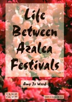 Paperback Life Between Azalea Festivals Book