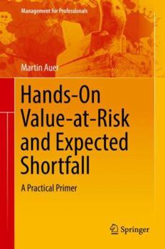 Hardcover Hands-On Value-At-Risk and Expected Shortfall: A Practical Primer Book