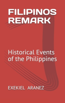 Paperback Filipinos Remark: Historical Events of the Philippines Book