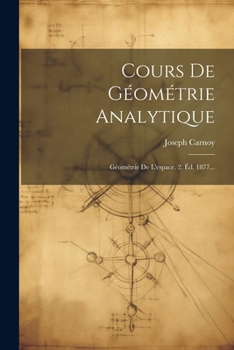 Paperback Cours De Géométrie Analytique: Géométrie De L'espace. 2. Éd. 1877... [French] Book