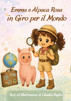 Paperback Emma e Alpaca Rosa: In Giro per il Mondo [Italian] Book