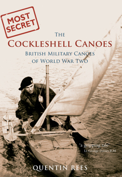 Paperback The Cockleshell Canoes: British Military Canoes of World War Two Book