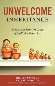 Paperback Unwelcome Inheritance: Break Your Family's Cycle of Addictive Behaviors Book