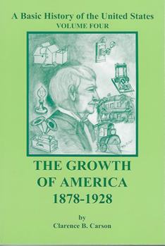 Paperback The Growth of America 1878-1928 (A Basic History of the United States, 4) Book