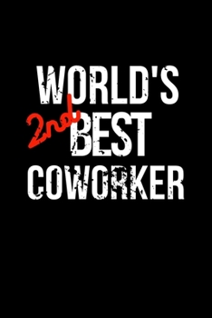 Paperback World's 2nd Best Coworker: Work Notebook, Sarcastic Humor. Funny Home Office Journal. Gag Gift for the Second Best Colleague. Book