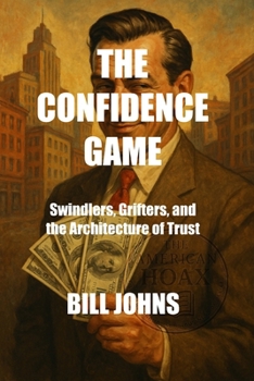 Paperback The Confidence Game: Swindlers, Grifters, and the Architecture of Trust Book