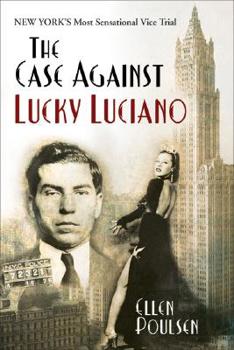 Hardcover The Case Against Lucky Luciano: New York's Most Sensational Vice Trial Book