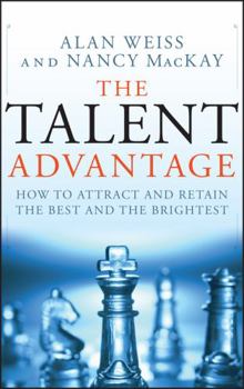 Hardcover The Talent Advantage: How to Attract and Retain the Best and the Brightest Book