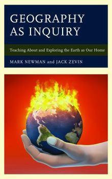 Hardcover Geography as Inquiry: Teaching About and Exploring the Earth as Our Home Book