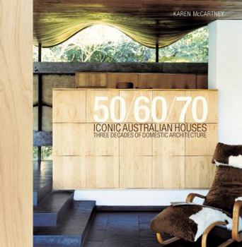 Paperback Iconic Australian Houses 50/60/70: Three Decades of Domestic Architecture Book