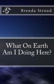 Paperback What On Earth Am I Doing Here? Book