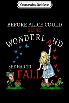 Composition Notebook: Alice in Wonderland Quote Men Women Kids Gift Journal/Notebook Blank Lined Ruled 6x9 100 Pages