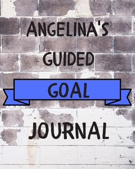 Paperback Angelina's 2020 Goal Book: 2020 New Year Planner Guided Goal Journal Gift for Angelina / Notebook / Diary / Unique Greeting Card Alternative Book