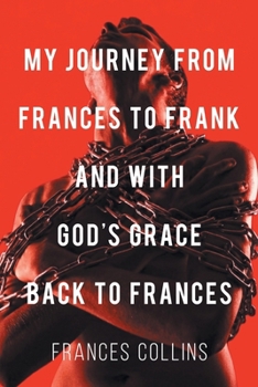 Paperback My Journey from Frances to Frank and with God's Grace Back to Frances Book