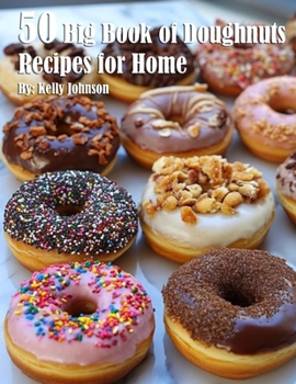 Paperback 50 Big Book of Doughnuts Recipes for Home Book