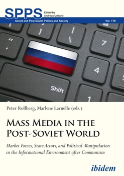 Paperback Mass Media in the Post-Soviet World. Market Forces, State Actors, and Political Manipulation in the Informational Environment after Communism Book