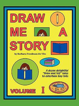 Paperback Draw Me a Story Volume I: A dozen draw and tell stories to entertain children Book