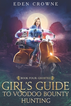 Paperback Girl's Guide to Voodoo Bounty Hunting: Book 4: Ghosted Book