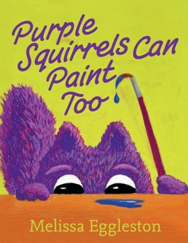 Paperback Purple Squirrels Can Paint Too Book