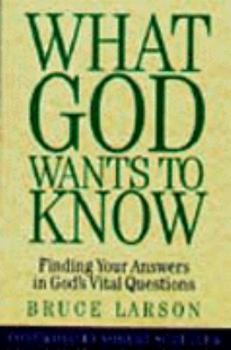 Paperback What God Wants to Know: Finding Your Answers in God's Vital Questions Book