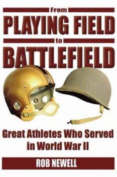 Hardcover From Playing Field to Battlefield: Great Athletes Who Served in World War II Book