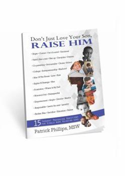 Paperback Don't Just Love Your Son... Raise Him: 15 Thought-Provoking Questions For Single Mothers Raising Sons Book