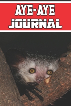 Aye-aye journal: Blank Lined Gift notebook For Aye-aye lovers it will be the Gift Idea for Aye-aye  Lover.