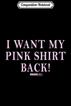 Composition Notebook: Mean Girls Pink Text I Want My Back Graphic  Journal/Notebook Blank Lined Ruled 6x9 100 Pages