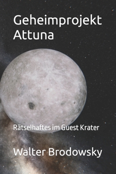 Paperback Geheimprojekt Attuna: Rätselhaftes im Guest Krater [German] Book