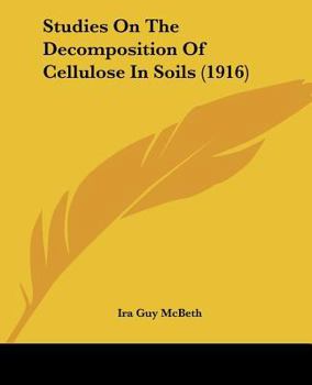 Paperback Studies On The Decomposition Of Cellulose In Soils (1916) Book