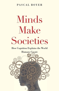 Hardcover Minds Make Societies: How Cognition Explains the World Humans Create Book