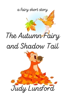 The Autumn Fairy and Shadow Tail - Book #1 of the Fairy Short Stories