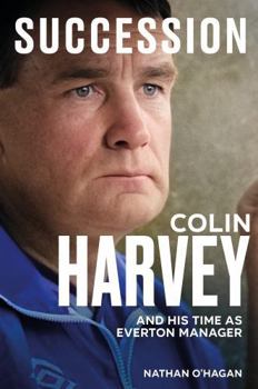 Succession: Colin Harvey's Time as Everton Manager