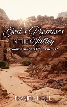 God's Promises in the Valley: Powerful Insights from Psalm 23
