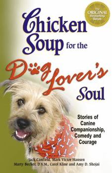 Paperback Chicken Soup for the Dog Lover's Soul: Stories of Canine Companionship, Comedy and Courage Book