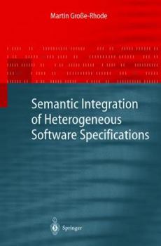 Paperback Semantic Integration of Heterogeneous Software Specifications Book