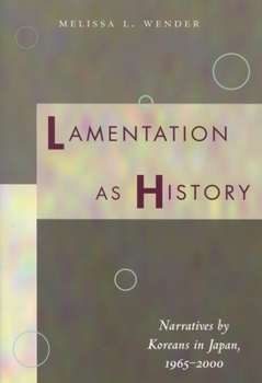 Paperback Lamentation as History: Narratives by Koreans in Japan, 1965-2000 Book