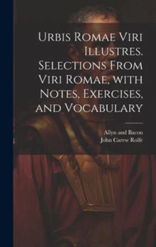 Hardcover Urbis Romae viri illustres. Selections from Viri Romae, with notes, exercises, and vocabulary [Latin] Book