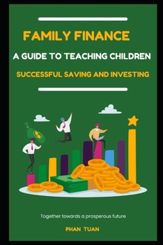 Paperback Family Finance - A Guide to Teaching Children Successful Saving and Investing Book